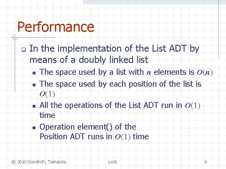 Performance q In the implementation of the List ADT by means of a doubly