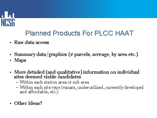 Planned Products For PLCC HAAT • Raw data access • Summary data/graphics (# parcels,