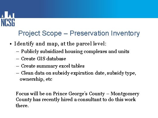 Project Scope – Preservation Inventory • Identify and map, at the parcel level: –