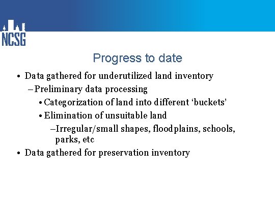 Progress to date • Data gathered for underutilized land inventory – Preliminary data processing