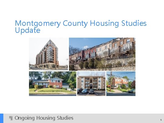 Montgomery County Housing Studies Update Ongoing Housing Studies 8 