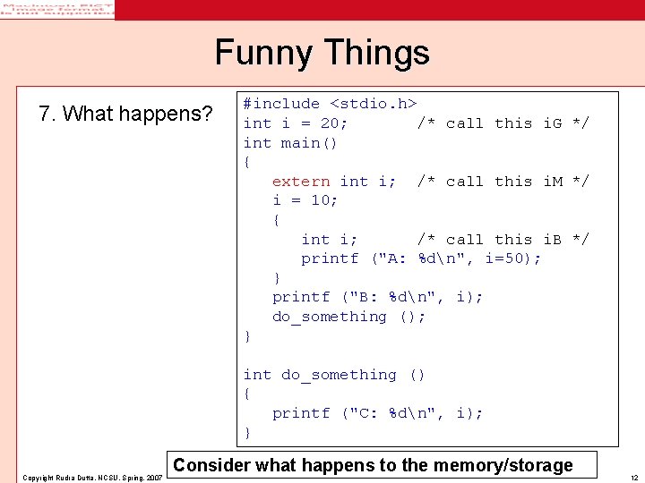 Funny Things 7. What happens? #include <stdio. h> int i = 20; /* call