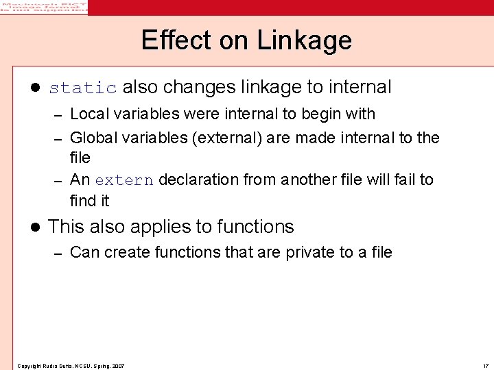 Effect on Linkage l static also changes linkage to internal Local variables were internal