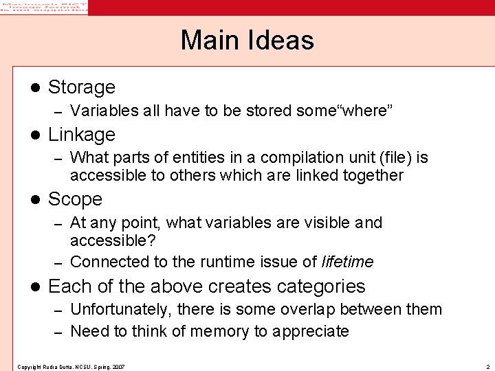 Main Ideas l Storage – l Linkage – l Variables all have to be