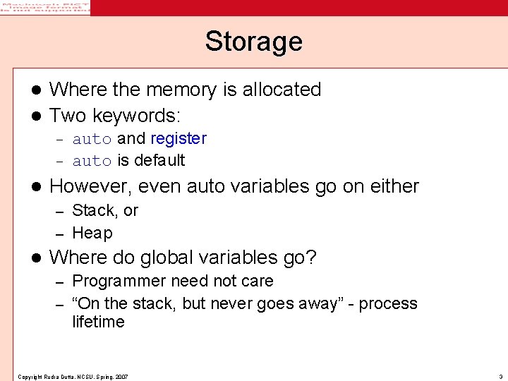 Storage Where the memory is allocated l Two keywords: l auto and register –