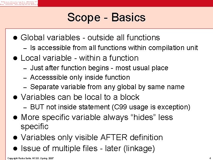 Scope - Basics l Global variables - outside all functions – l Is accessible