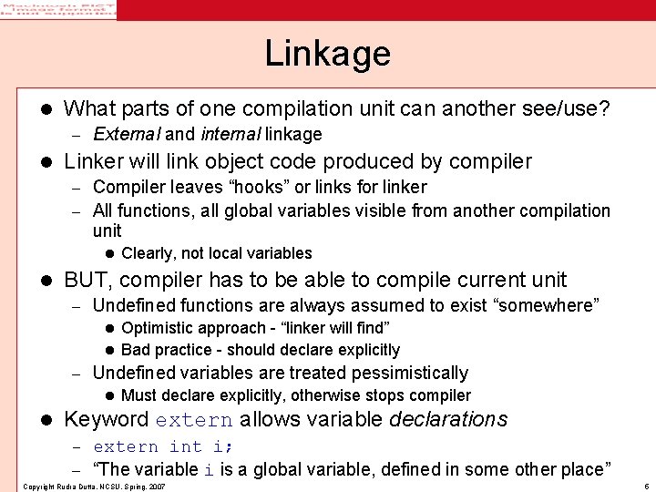 Linkage l What parts of one compilation unit can another see/use? – l External