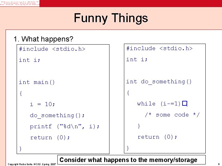 Funny Things 1. What happens? #include <stdio. h> int i; int main() int do_something()