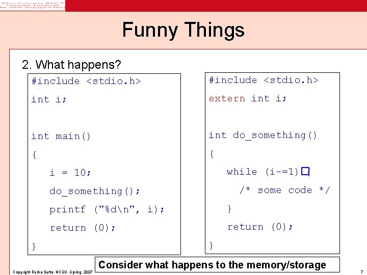 Funny Things 2. What happens? #include <stdio. h> int i; extern int i; int