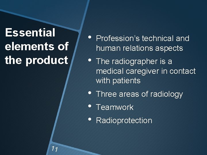 Essential elements of the product 11 • Profession’s technical and human relations aspects •