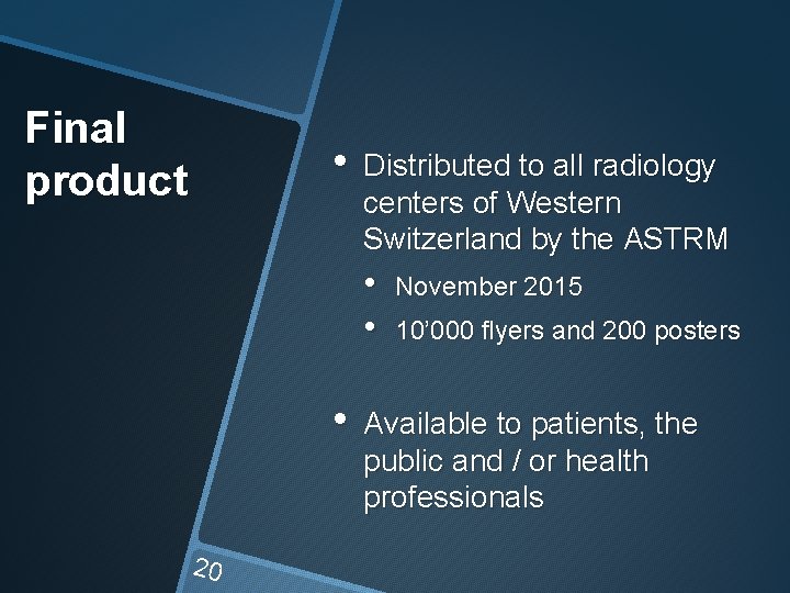 Final product • Distributed to all radiology centers of Western Switzerland by the ASTRM