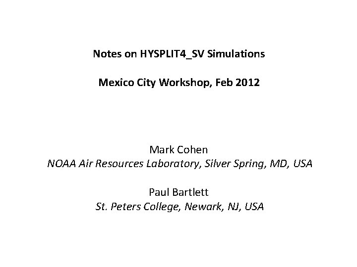 Notes on HYSPLIT 4_SV Simulations Mexico City Workshop, Feb 2012 Mark Cohen NOAA Air