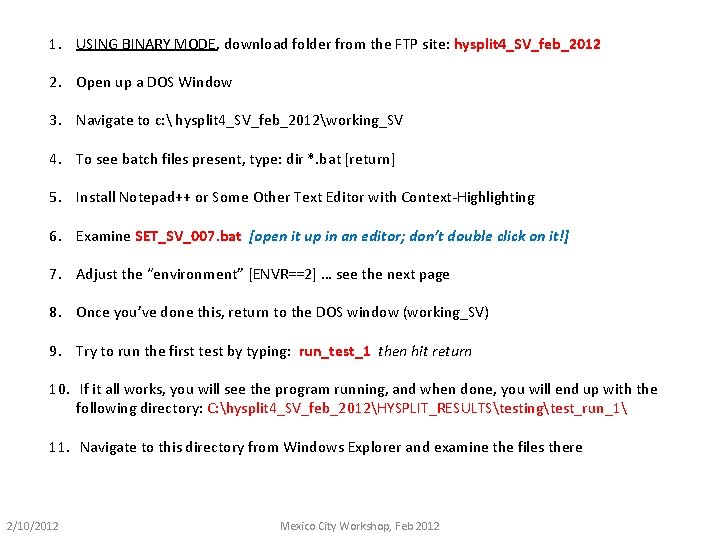 1. USING BINARY MODE, download folder from the FTP site: hysplit 4_SV_feb_2012 2. Open