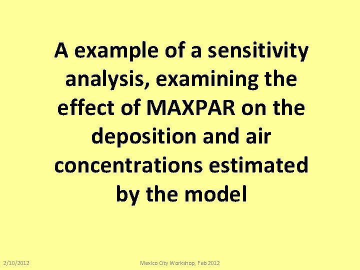 A example of a sensitivity analysis, examining the effect of MAXPAR on the deposition