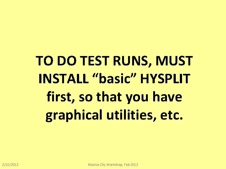 TO DO TEST RUNS, MUST INSTALL “basic” HYSPLIT first, so that you have graphical