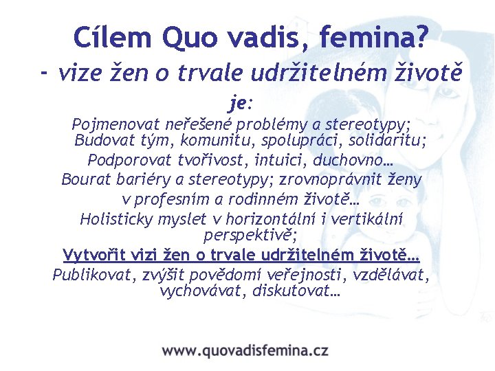 Cílem Quo vadis, femina? - vize žen o trvale udržitelném životě je: Pojmenovat neřešené