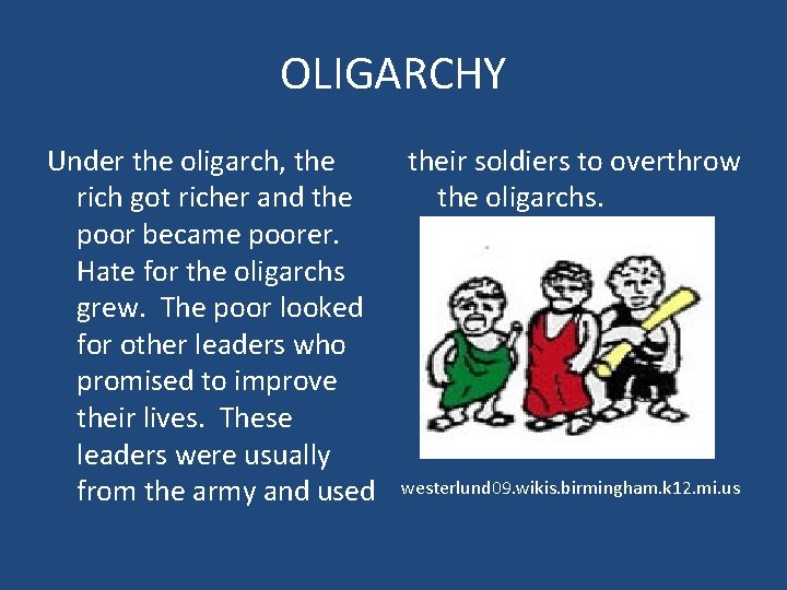 OLIGARCHY Under the oligarch, the rich got richer and the poor became poorer. Hate