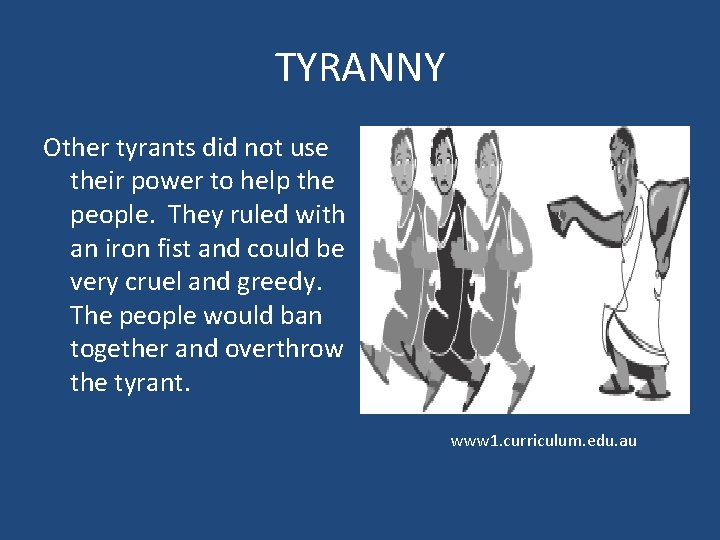 TYRANNY Other tyrants did not use their power to help the people. They ruled
