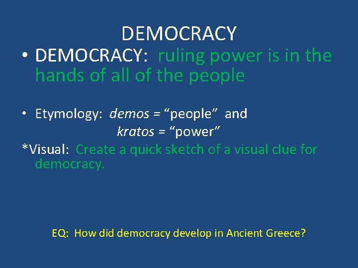 DEMOCRACY • DEMOCRACY: ruling power is in the hands of all of the people