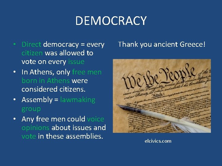 DEMOCRACY • Direct democracy = every citizen was allowed to vote on every issue