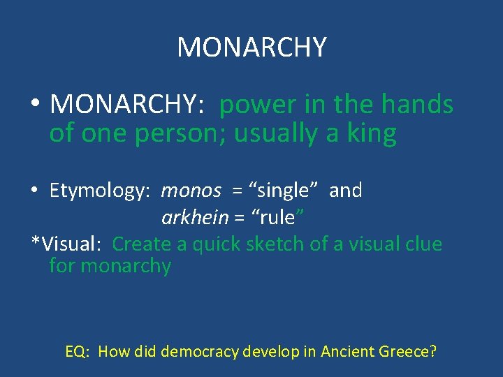 MONARCHY • MONARCHY: power in the hands of one person; usually a king •