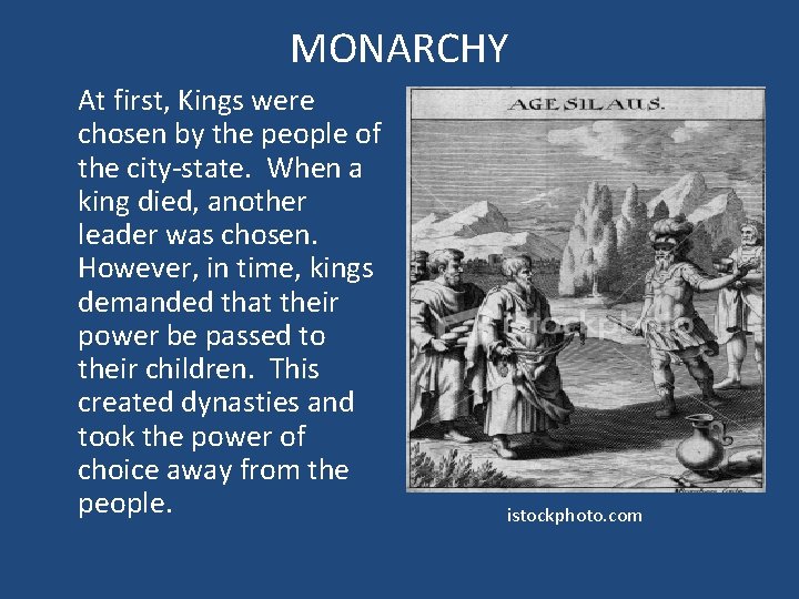 MONARCHY At first, Kings were chosen by the people of the city-state. When a