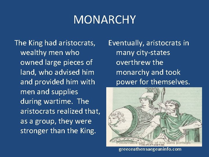 MONARCHY The King had aristocrats, Eventually, aristocrats in wealthy men who many city-states owned