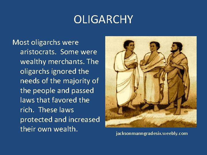 OLIGARCHY Most oligarchs were aristocrats. Some were wealthy merchants. The oligarchs ignored the needs