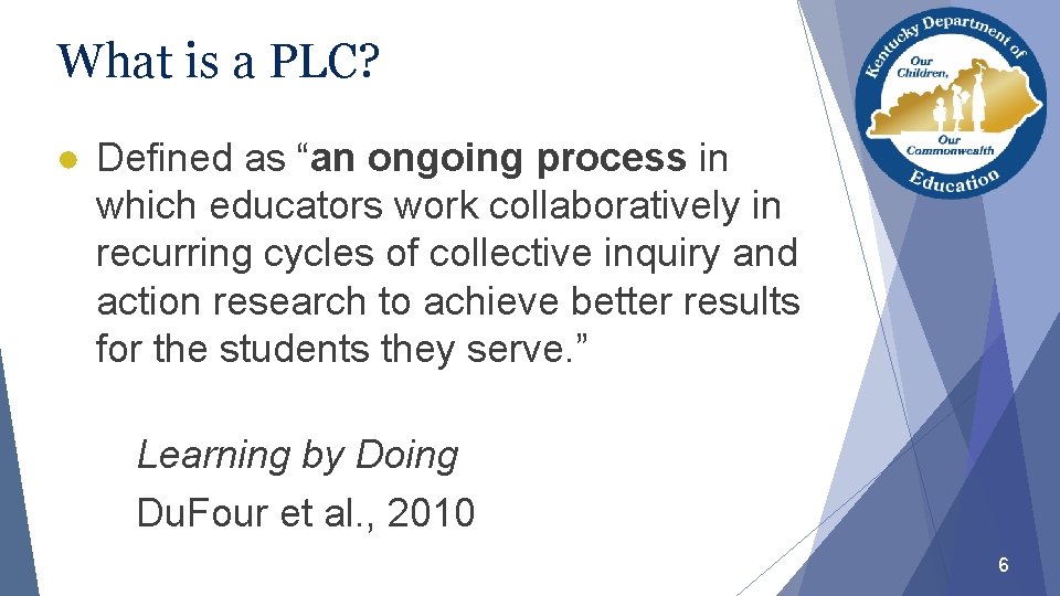 What is a PLC? ● Defined as “an ongoing process in which educators work