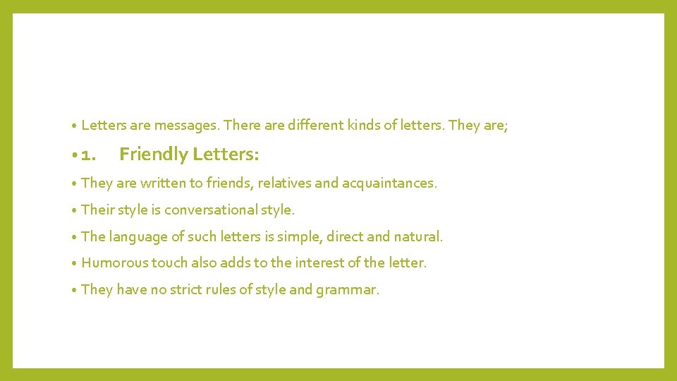  • Letters are messages. There are different kinds of letters. They are; •