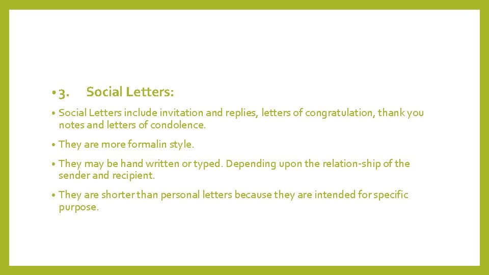  • 3. Social Letters: • Social Letters include invitation and replies, letters of