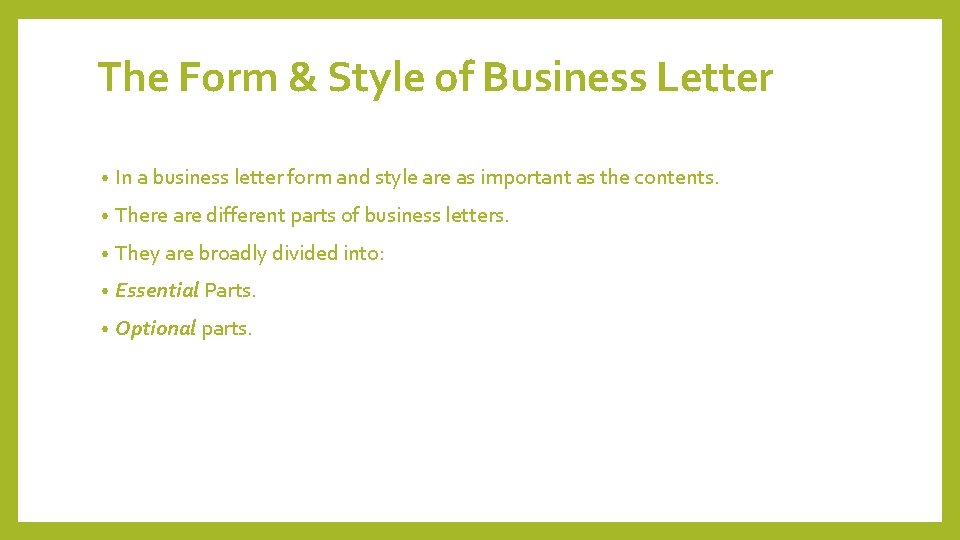 The Form & Style of Business Letter • In a business letter form and