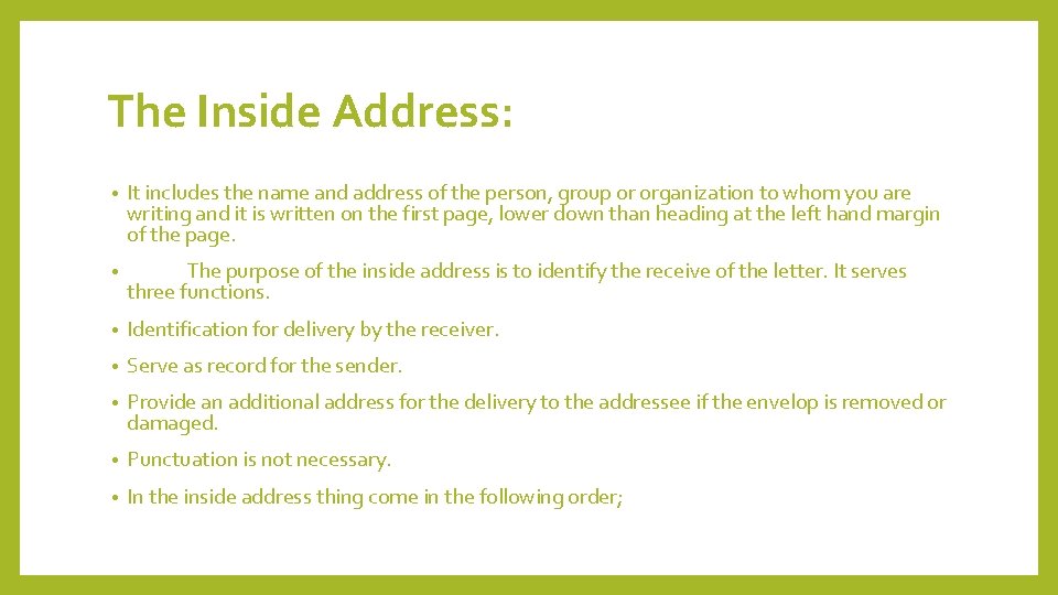 The Inside Address: • It includes the name and address of the person, group