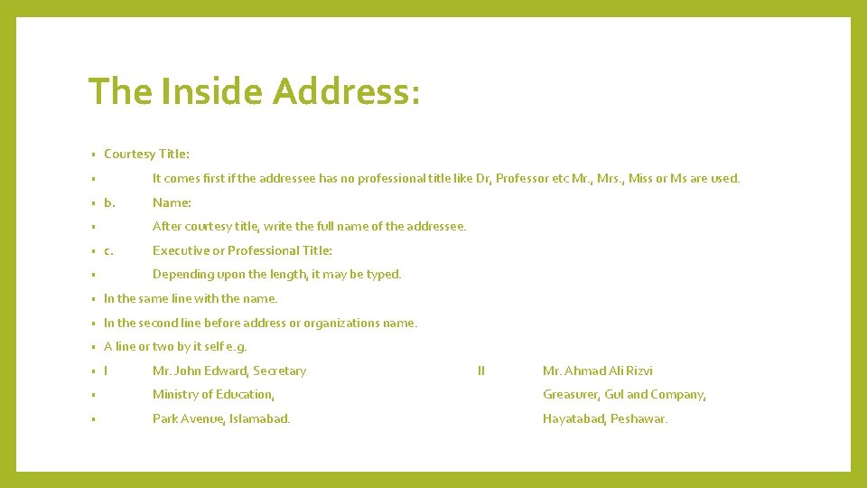 The Inside Address: • Courtesy Title: It comes first if the addressee has no