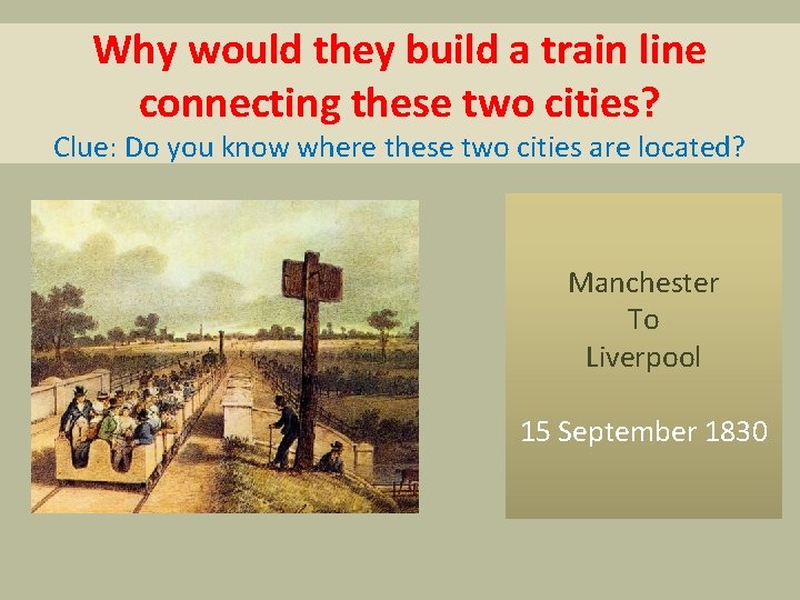 Why would they build a train line connecting these two cities? Clue: Do you