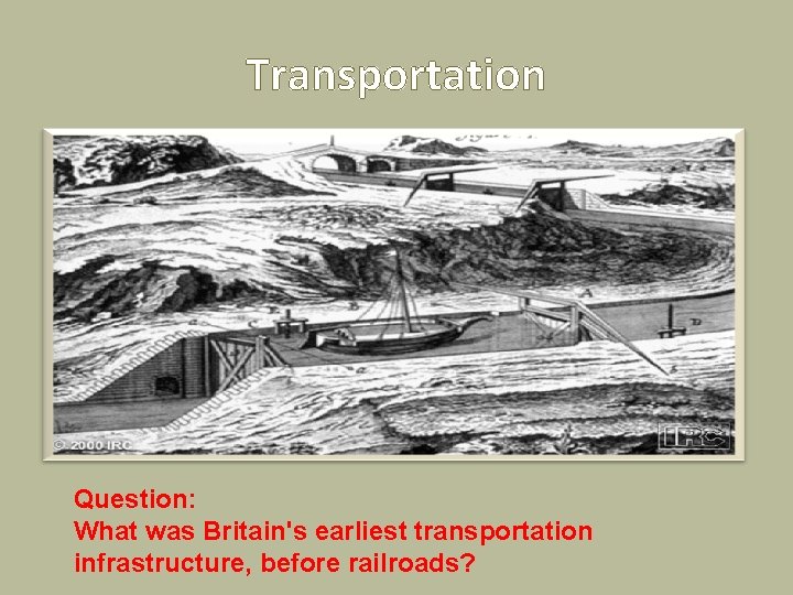 Transportation Question: What was Britain's earliest transportation infrastructure, before railroads? 