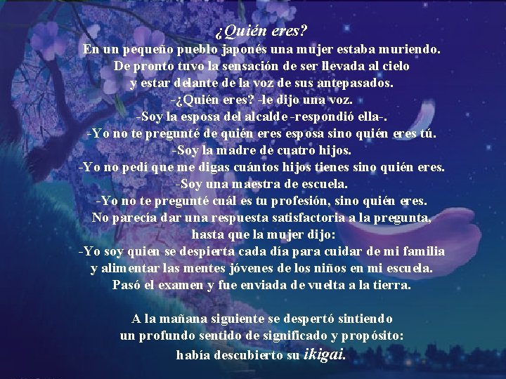 ¿Quién eres? En un pequeño pueblo japonés una mujer estaba muriendo. De pronto tuvo