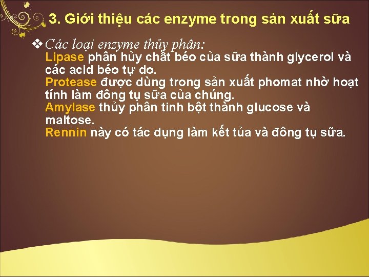 3. Giới thiệu các enzyme trong sản xuất sữa v Các loại enzyme thủy