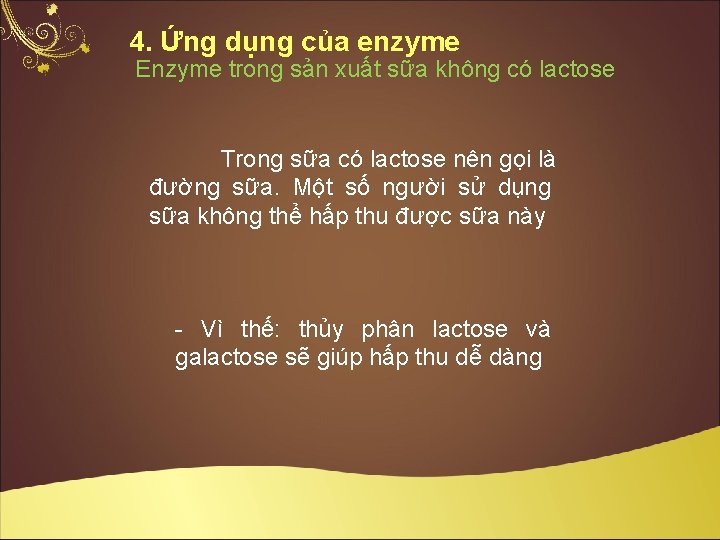 4. Ứng dụng của enzyme Enzyme trong sản xuất sữa không có lactose Trong