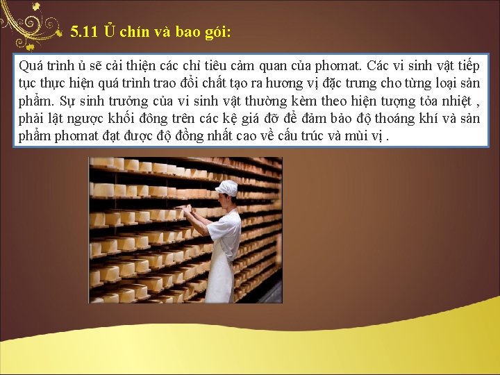 5. 11 Ủ chín và bao gói: Quá trình ủ sẽ cải thiện các