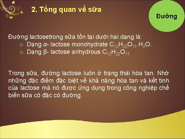 2. Tổng quan về sữa Đường lactosetrong sữa tồn tại dưới hai dạng là: