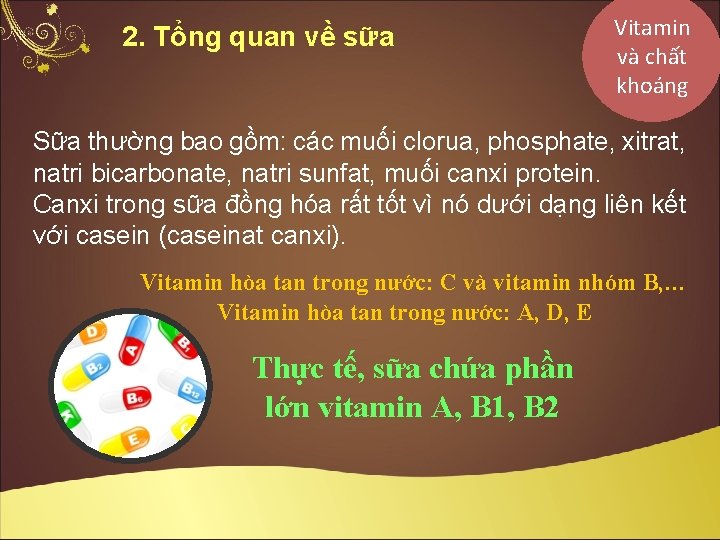 2. Tổng quan về sữa Vitamin và chất khoáng Sữa thường bao gồm: các