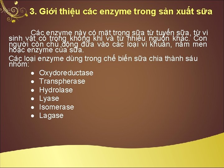 3. Giới thiệu các enzyme trong sản xuất sữa Các enzyme này có mặt