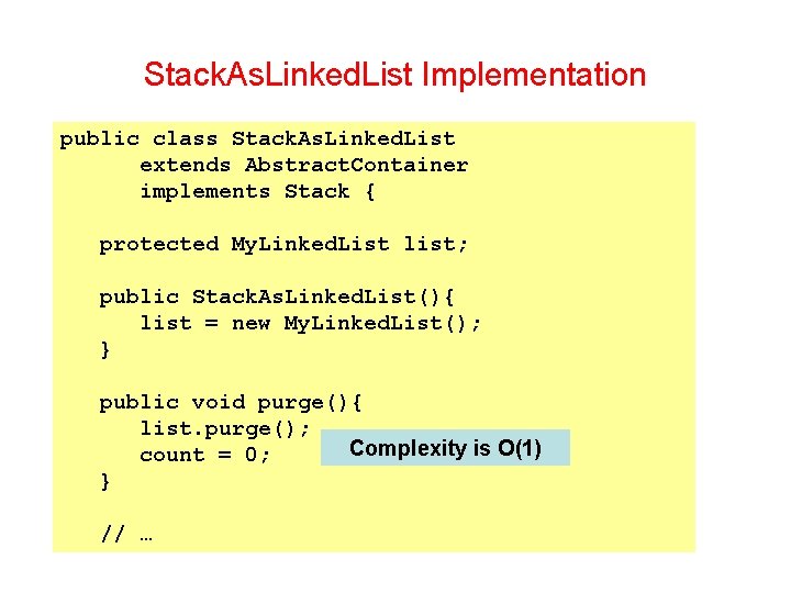 Stack. As. Linked. List Implementation public class Stack. As. Linked. List extends Abstract. Container
