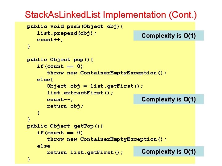 Stack. As. Linked. List Implementation (Cont. ) public void push(Object obj){ list. prepend(obj); count++;