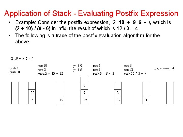Application of Stack - Evaluating Postfix Expression • Example: Consider the postfix expression, 2
