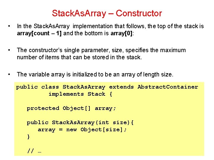 Stack. As. Array – Constructor • In the Stack. As. Array implementation that follows,