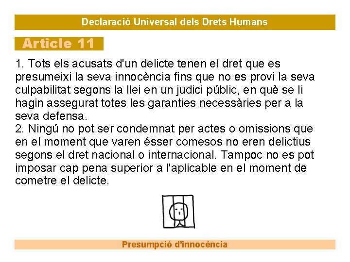 Declaració Universal dels Drets Humans Article 11 1. Tots els acusats d'un delicte tenen