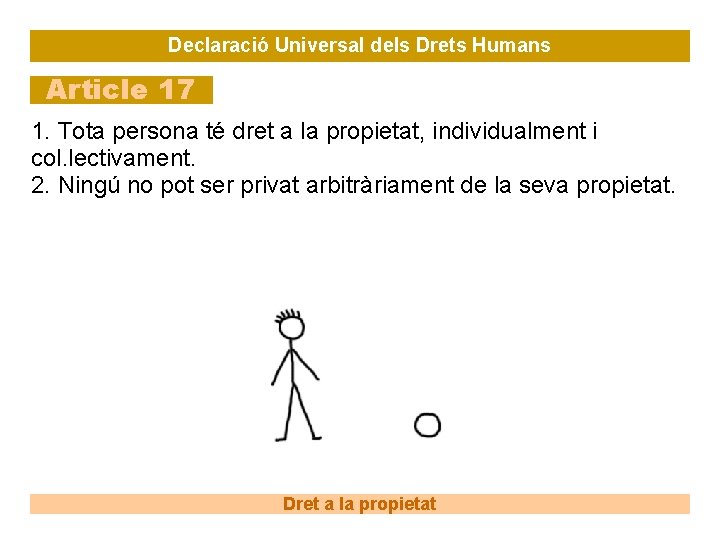 Declaració Universal dels Drets Humans Article 17 1. Tota persona té dret a la