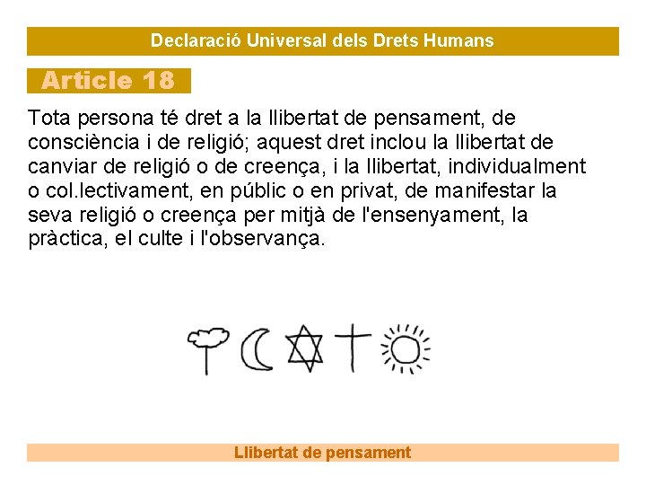 Declaració Universal dels Drets Humans Article 18 Tota persona té dret a la llibertat